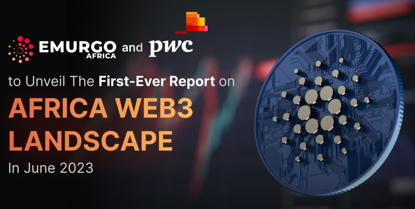 Emurgo Africa and PwC to Unveil The First-Ever Report on Africa Web3 Landscape in June 2023