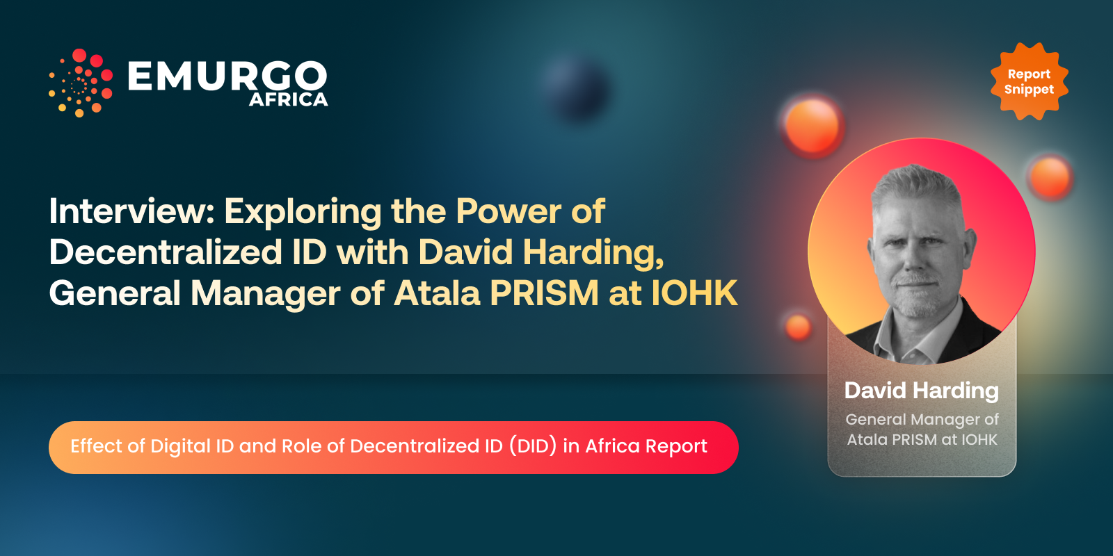 Interview: Exploring the Power of Decentralized ID with David Harding, General Manager of Atala PRISM at IOHK