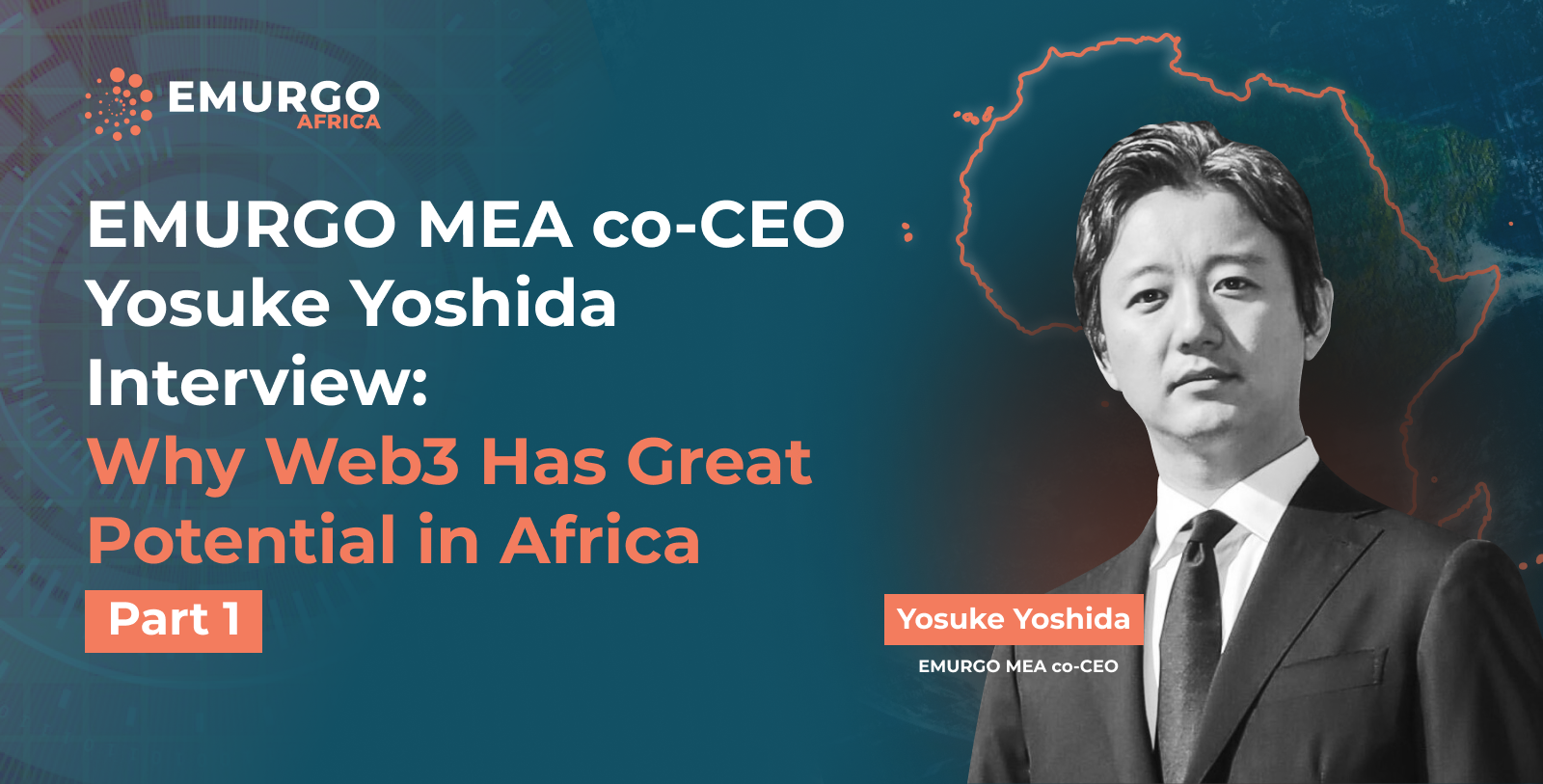 EMURGO Middle East & Africa co-CEO Yosuke Yoshida Interview: Why Web3 Has Great Potential in Africa: (Part 1)