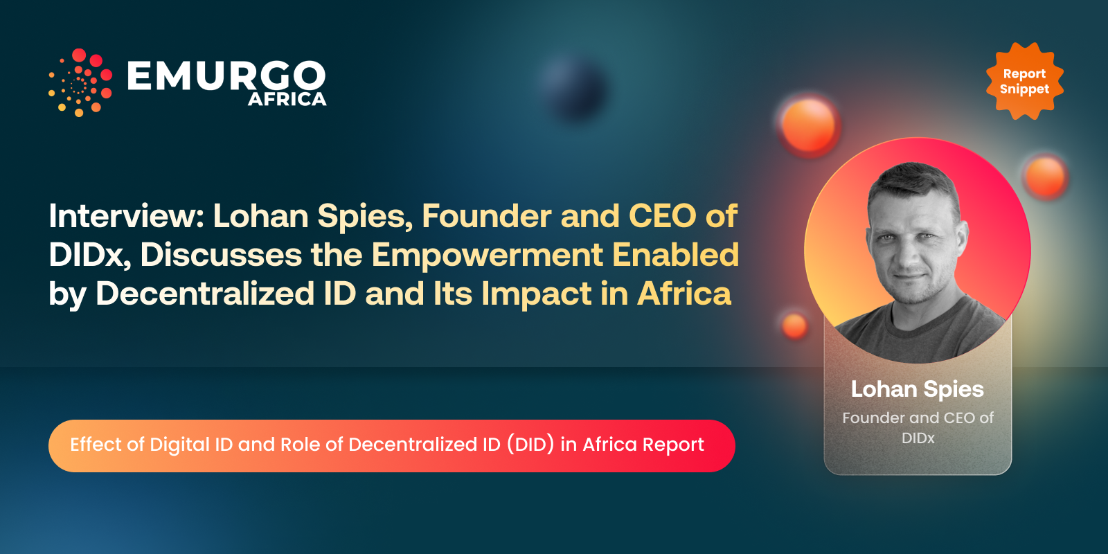 Interview: Lohan Spies, Founder and CEO of DIDx, Discusses the Empowerment Enabled by Decentralized ID and Its Impact in Africa